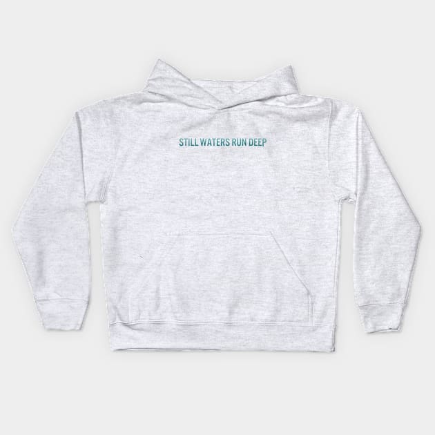 Still Waters Run Deep Kids Hoodie by calebfaires